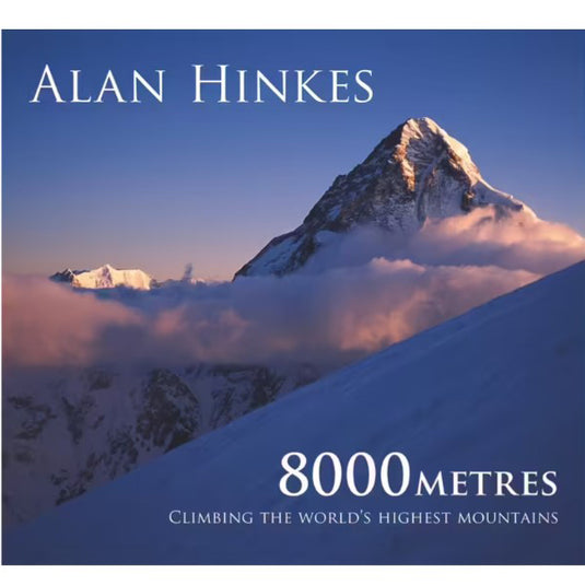 8000 Metres Climbing the World's Highest Mountains